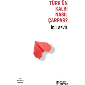 Türk’ün Kalbi Nasıl Çarpar? - İdil Sevil