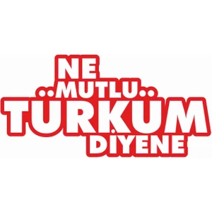 Sticker Atölyesi Ne Mutlu Türküm Diyene Sticker - 11028