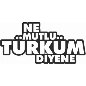 Sticker Atölyesi Ne Mutlu Türküm Diyene Sticker - 11028
