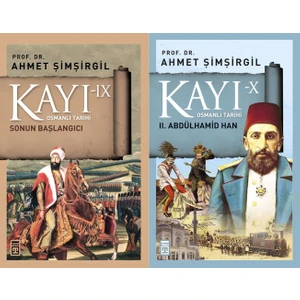 Kayı Serisi 9. ve 10. Kitaplar 2 Kitap Set Ahmet Şimşirgil Osmanlı Tarihi (Sonun Başlangıcı, 2. Abdülhamid Han)