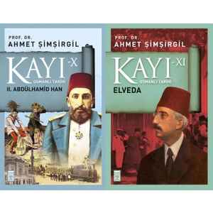 Kayı Serisi 10. ve 11. Kitaplar 2 Kitap Set Ahmet Şimşirgil Osmanlı Tarihi (2. Abdülhamid Han, Elveda)