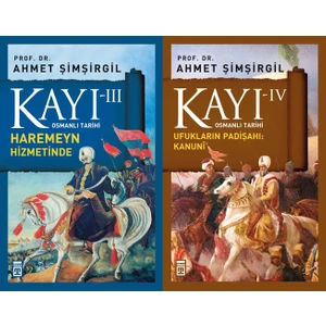 Kayı Serisi 3. ve 4. Kitaplar Set Ahmet Şimşirgil Osmanlı Tarihi (Haremeyn Hizmetinde, Ufukların Padişahı: Kanuni)