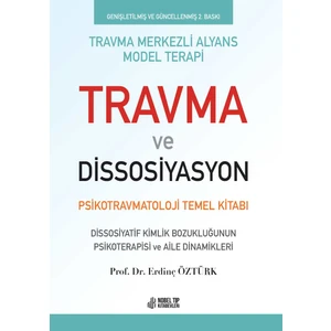 Travma ve Dissosiyasyon: Psikotravmatoloji Temel Kitabı - Erdinç Öztürk