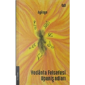 Vedanta Felsefesi ve Upanişadları (2. Kitap)- Ayasya