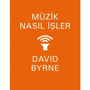 Müzik Nasıl İşler - David Byrne