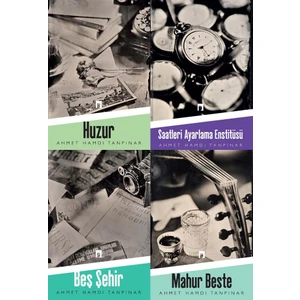Huzur - Saatleri Ayarlama Enstitüsü - Beş Şehir - Mahur Beste - 4 Kitap - Ahmet Hamdi Tanpınar