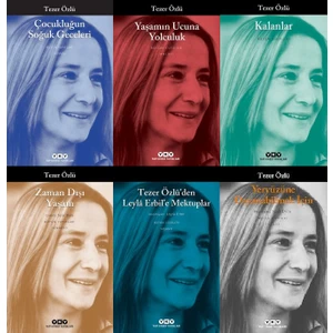 Çocukluğun Soğuk Geceleri - Yaşamın Ucuna Yolculuk - Kalanlar - Zaman Dışı Yaşam - Tezer Özlü'den Leyla Erbil'e Mektuplar - Yeryüzüne Dayanabilmek Için - 6 Kitap - Tezer Özlü