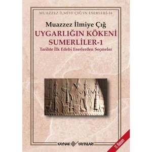Uygarlığın Kökeni Sümerliler 1 - Muazzez İlmiye Çığ