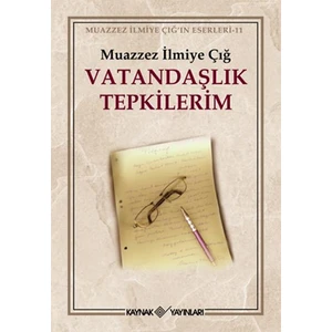 Vatandaşlık Tepkilerim-Muazzez İlmiye Çığ
