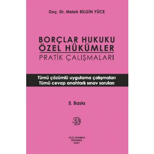 Borçlar Hukuku Özel Hükümler Pratik Çalışmaları - Melek Bilgin Yüce