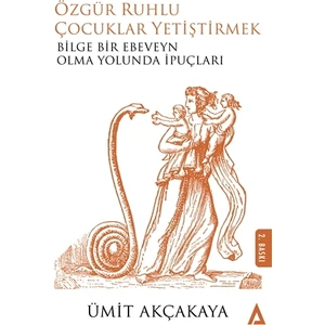 Özgür Ruhlu Çocuklar Yetiştirmek - Ümit Akçakaya