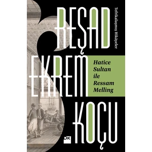 Hatice Sultan İle Ressam Mellıng - Reşad Ekrem Koçu