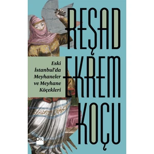 Eski İstanbul'Da Meyhaneler - Reşad Ekrem Koçu