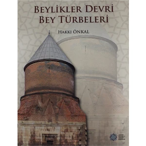 Beylikler Devri Bey Türbeleri - Hakkı Önkal