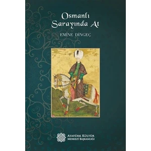 Osmanlı Sarayında At - Emine Dingeç