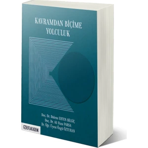 Kavramdan Biçime Yolculuk - Didem Erten Bilgiç – Ali Rıza Parsa – Özgü Özturan