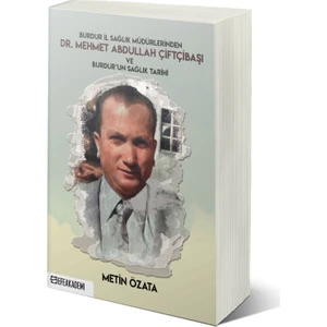 Burdur Il Sağlık Müdürlerinden Dr. Mehmet Abdullah Çiftçibaşı ve Burdur’un Sağlık Tarihi - Metin Özata