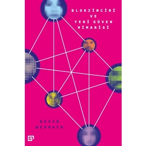 Blokzinciri Ve Yeni Güven Mimarisi - Kevin Werbach
