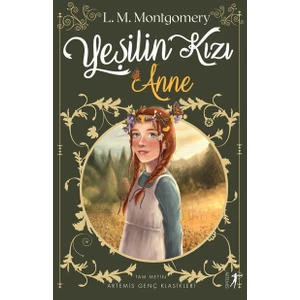 Yeşilin Kızı Anne - Lucy Maud Montgomery