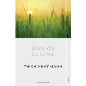 Ölüm Yok Korku Yok - Thich Nhat Hanh