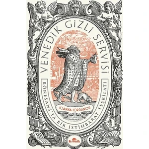 Venedik Gizli Servisi[Venice'S Secret Service: Organizing Intelligence İn The Renaissance] - Ionna Iordanou