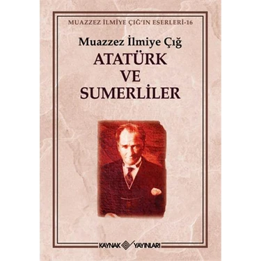 Atatürk Ve Sumerliler - Muazzez İlmiye