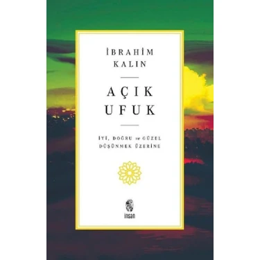 Açık Ufuk - İyi Doğru ve Güzel Düşünmek Üzerine | İbrahim