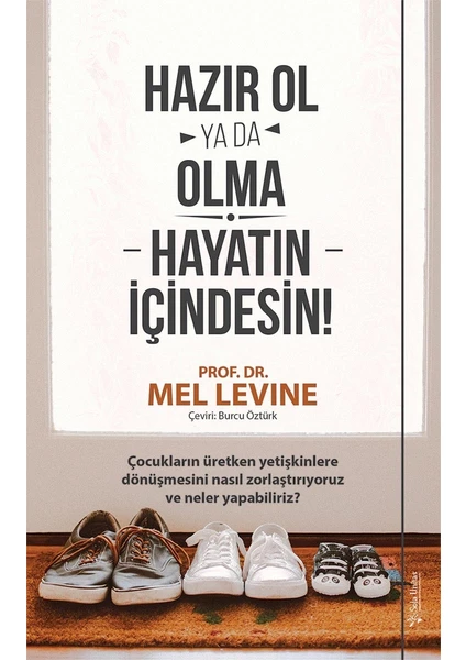 Hazır Ol Ya Da Olma: Hayatın Içindesin - Mel Levine