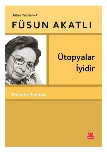 Ütopyalar İyidir - Füsun Akatlı