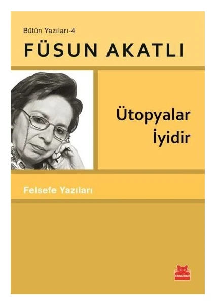 Ütopyalar İyidir - Füsun Akatlı