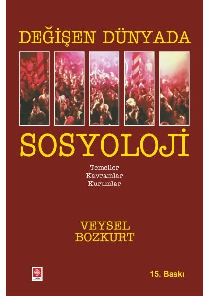 Değişen Dünyada Sosyoloji - Veysel Bozkurt