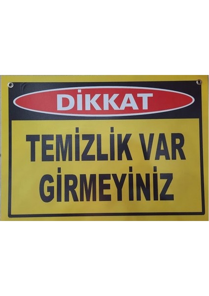 Dikkat Temizlik Var Girmeyiniz 25X35 cm 3 mm Dekota Uyarı Levhası