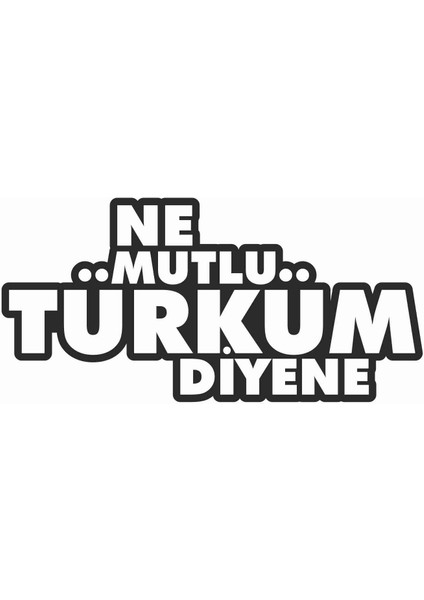 Ne Mutlu Türküm Diyene Sticker - 11028