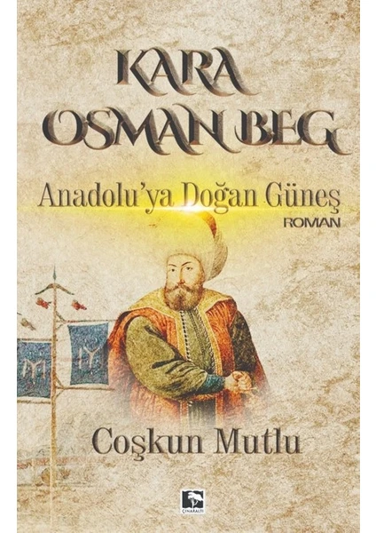 Kara Osman Beg - Coşkun Mutlu