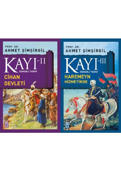 Kayı Serisi 2. ve 3. Kitaplar Set Ahmet Şimşirgil Osmanlı Tarihi (Cihan Devleti, Haremeyn Hizmetinde)