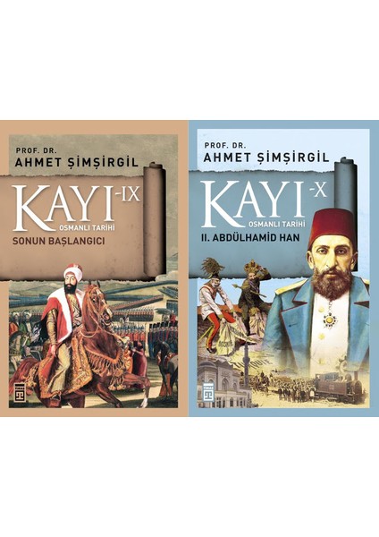 Kayı Serisi 9. ve 10. Kitaplar 2 Kitap Set Ahmet Şimşirgil Osmanlı Tarihi (Sonun Başlangıcı, 2. Abdülhamid Han)