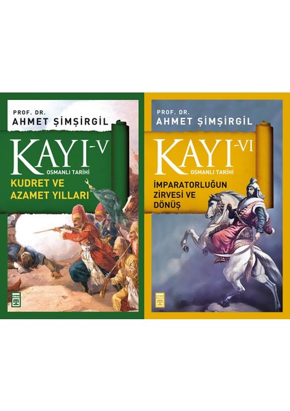 Kayı Serisi 5. ve 6. Kitaplar Set Ahmet Şimşirgil Osmanlı Tarihi (Kuder ve Azamet Yılları, Imparatorluğun Zirvesi ve Dönüş)