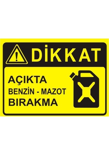 Dikkat! Açıkta Benzin - Mazot Bırakma 35X50 cm 3 mm Dekota Uyarı Levhası
