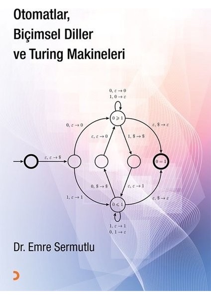 Otomatlar, Biçimsel Diller Ve Turing Makineleri - Emre Sermutlu