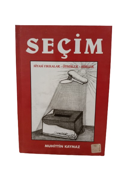 Seçim Siyasi Fıkralar - Öyküler - Şiirler - Muhittin Kaymaz