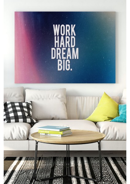 Work Hard Dream Big Grişimcilik Kanvas Tablo 21 x 30 cm