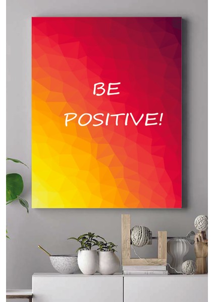 Be Positive Motivasyon Kanvas Tablo 21 x 30 cm