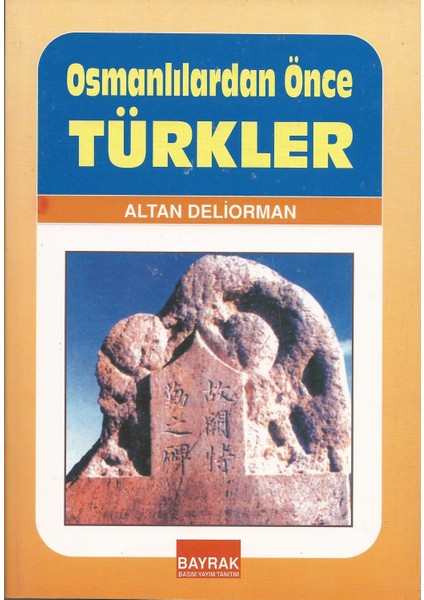 Tanıtım Osmanlılardan Önce Türkler - Altan Deliorman