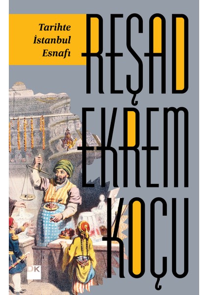 Tarihte İstanbul Esnafı - Reşad Ekrem Koçu