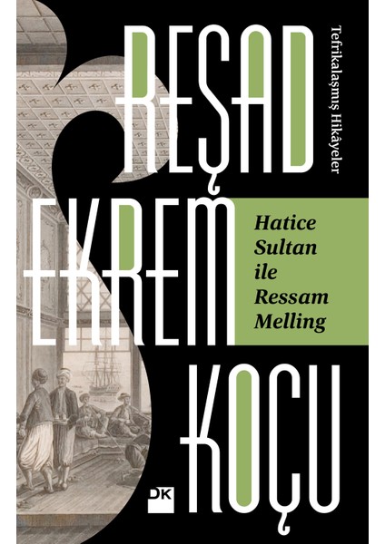 Hatice Sultan İle Ressam Mellıng - Reşad Ekrem Koçu