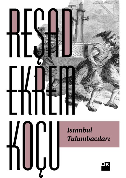 İstanbul Tulumbacıları - Reşad Ekrem Koçu