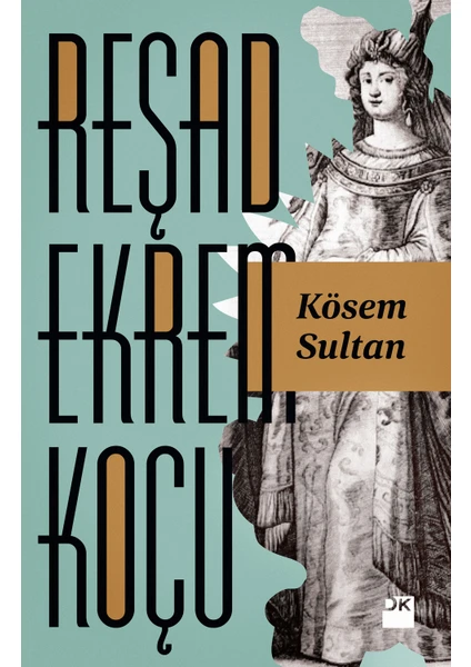 Kösem Sultan - Reşad Ekrem Koçu