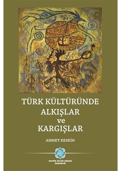 Türk Kültüründe Alkışlar ve Kargışlar - Ahmet Keskin