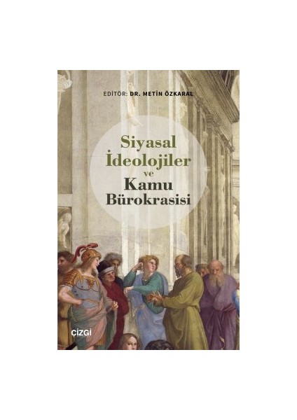 Siyasal Ideolojiler ve Kamu Bürokrasisi - Metin Özkaral