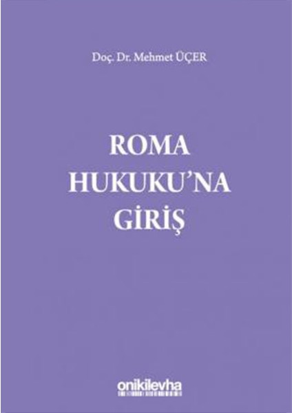 Roma Hukuku'na Giriş - Doç. Dr. Mehmet Üçer